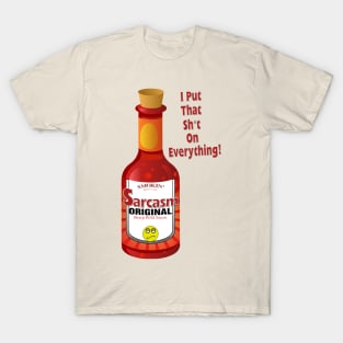 I Put that Sh*t on Everything T-Shirt